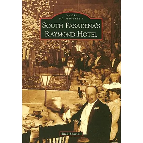 South Pasadena's Raymond Hotel - Paperback
