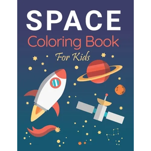 space coloring book kids coloring book: Featuring full-page drawings of planets, astronauts, spaceships, aliens, meteors, rockets, sun, moon, stars an