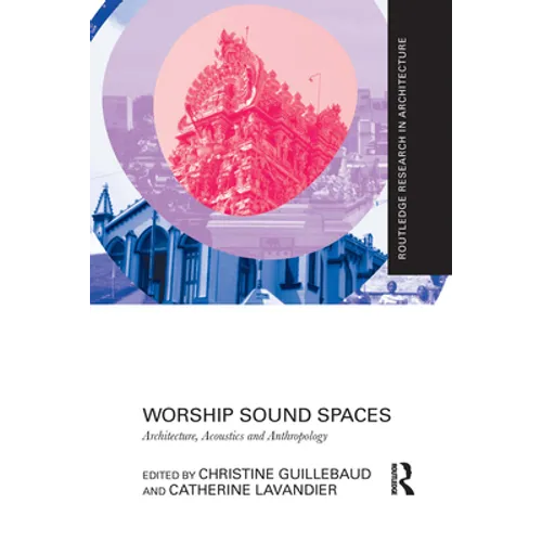 Worship Sound Spaces: Architecture, Acoustics and Anthropology - Paperback