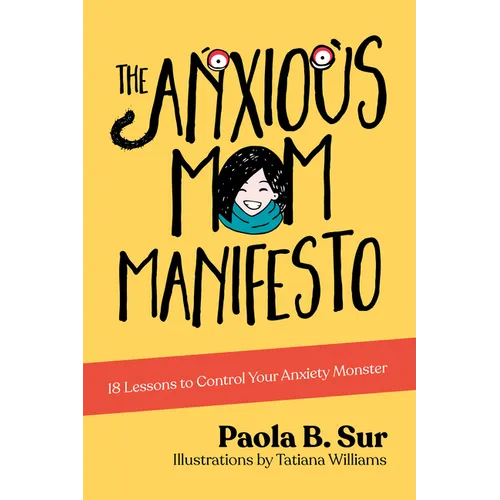 The Anxious Mom Manifesto: 18 Lessons to Control Your Anxiety Monster - Paperback