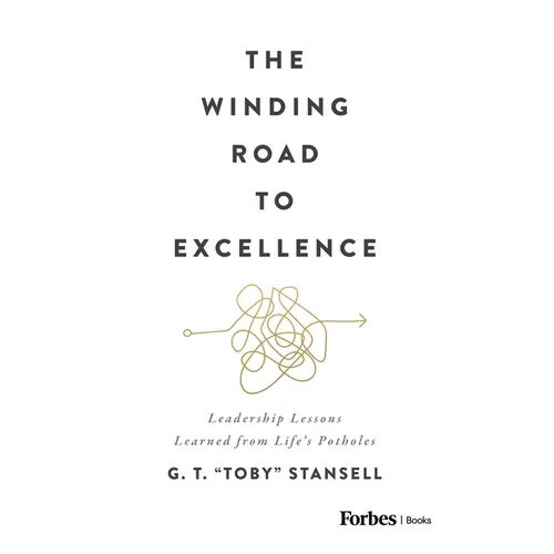 The Winding Road to Excellence: Leadership Lessons Learned from Life's Potholes - Hardcover