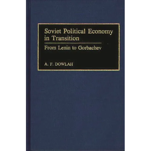 Soviet Political Economy in Transition: From Lenin to Gorbachev - Hardcover