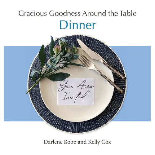 Gracious Goodness Around the Table: Dinner - Hardcover