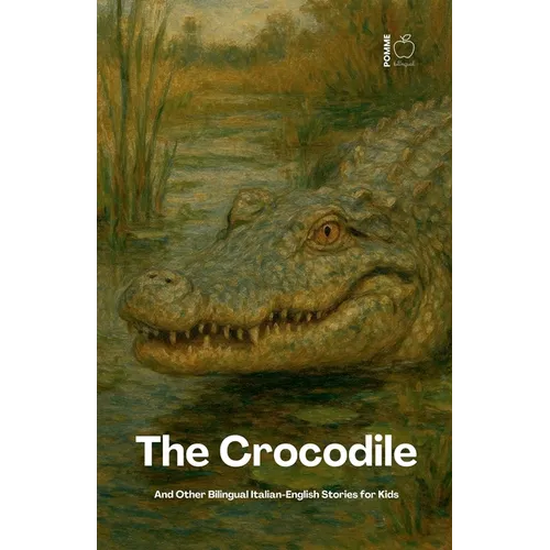 The Crocodile And Other Bilingual Italian-English Stories for Kids - Paperback