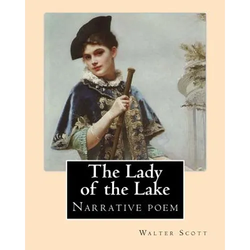 The Lady of the Lake. By: Walter Scott: The Lady of the Lake is a narrative poem by Sir Walter Scott, first published in 1810. - Paperback