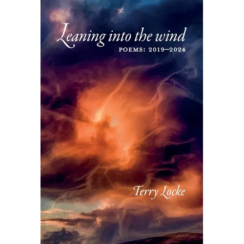 Leaning into the wind: Poems: 2019-2024 - Paperback