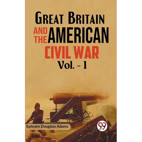 Great Britain and the American Civil War Vol. -1 - Paperback