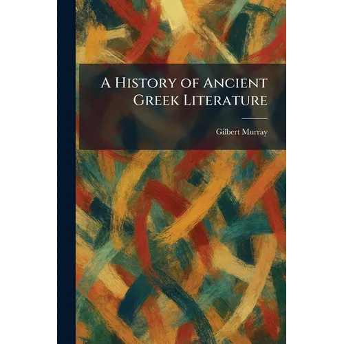 A History of Ancient Greek Literature - Paperback