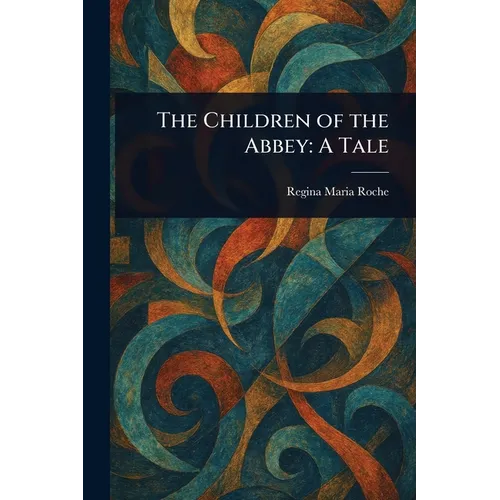 The Children of the Abbey: A Tale - Paperback