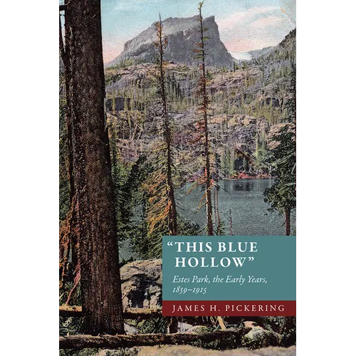 This Blue Hollow: Estes Park, the Early Years, 1859-1915 - Paperback