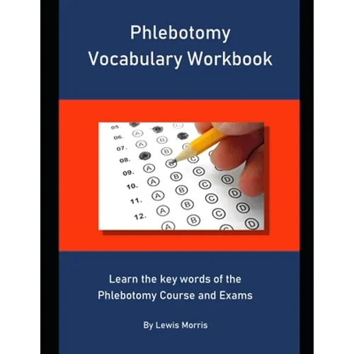 Phlebotomy Vocabulary Workbook: Learn the key words of the Phlebotomy Course and Exams - Paperback