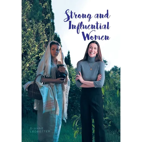 Strong and Influential Women: in the Bible