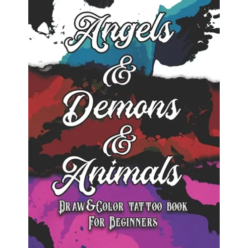 Angels, Demons and Animals Tattoo: Draw&Color book for beginners - Paperback