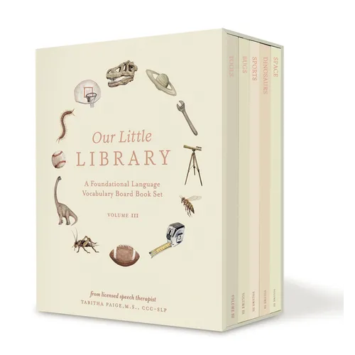 Our Little Library Vol. 3: A Foundational Language Vocabulary Board Book Set for Babies, Including Bugs, Dinosaurs, Sports, Space, and Tools