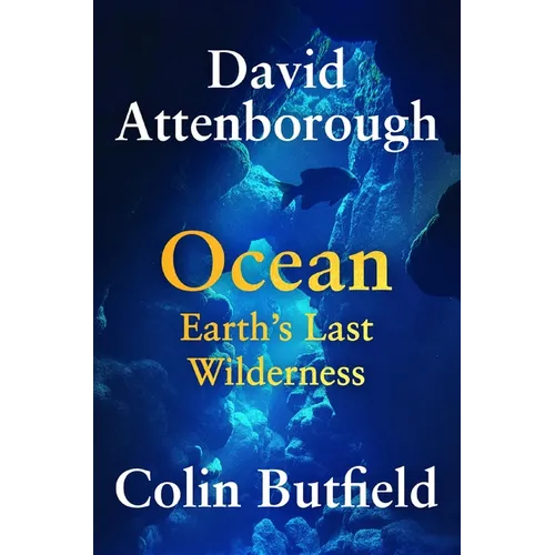 Ocean: Earth's Last Wilderness - Hardcover