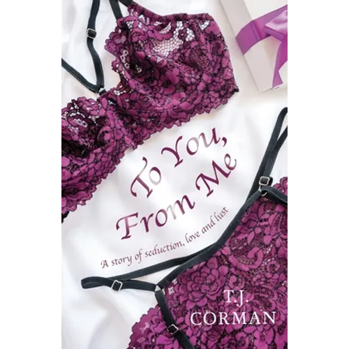 To You, From Me: A story of seduction, love and lust - Paperback