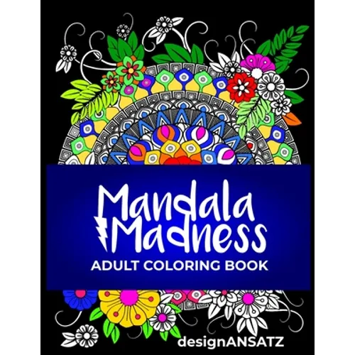 Mandala Madness: Adult Coloring Book