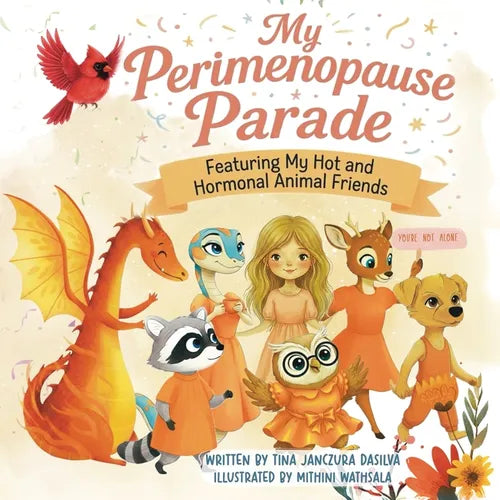 My Perimenopause Parade: Featuring My Hot & Hormonal Animal Friends - Paperback