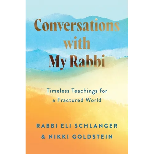 Conversations with My Rabbi: Timeless Teachings for a Fractured World - Hardcover