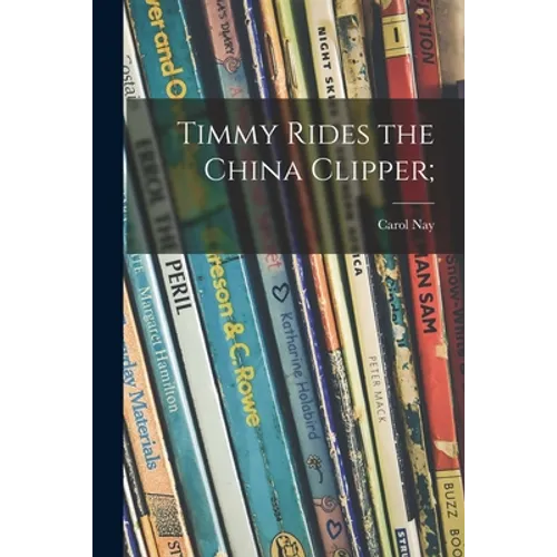Timmy Rides the China Clipper; - Paperback