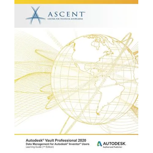 Autodesk Vault Professional 2020: Data Management for Autodesk Inventor Users: Autodesk Authorized Publisher - Paperback
