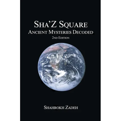 Sha'Z-Square: Ancient Mysteries Decoded - 2nd edition - Paperback