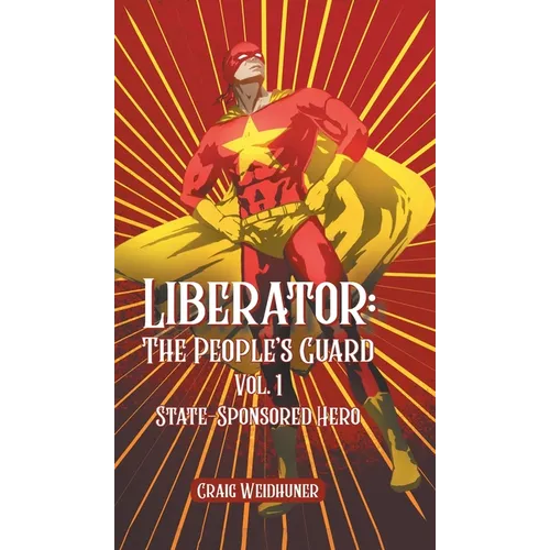 Liberator: Vol. 1 State Sponsored Hero - Hardcover