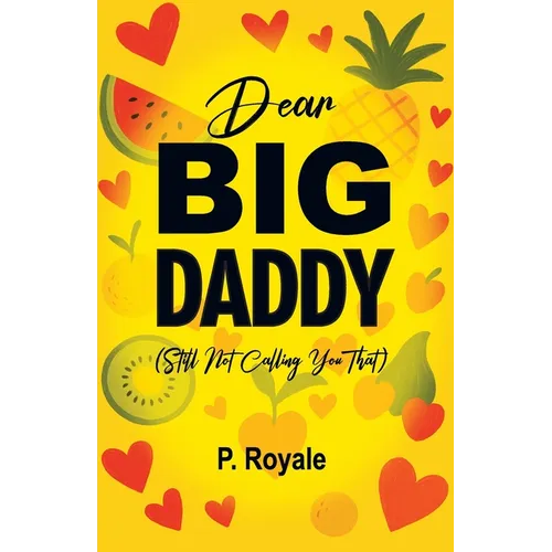 Dear Big Daddy (Still Not Calling You That) - Paperback