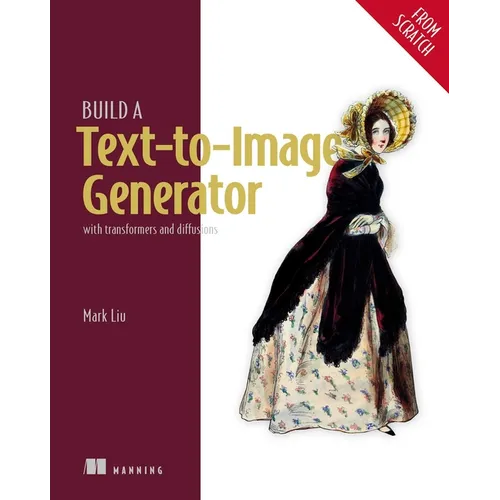 Build a Text-To-Image Generator (from Scratch): With Transformers and Diffusions - Paperback