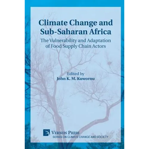Climate Change and Sub-Saharan Africa: The Vulnerability and Adaptation of Food Supply Chain Actors - Paperback