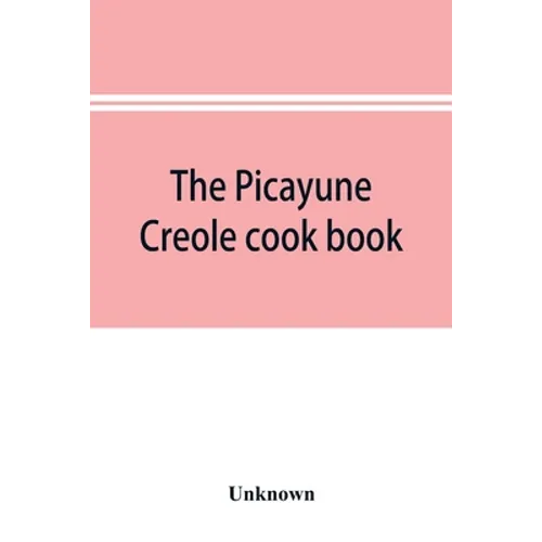 The Picayune Creole cook book - Paperback