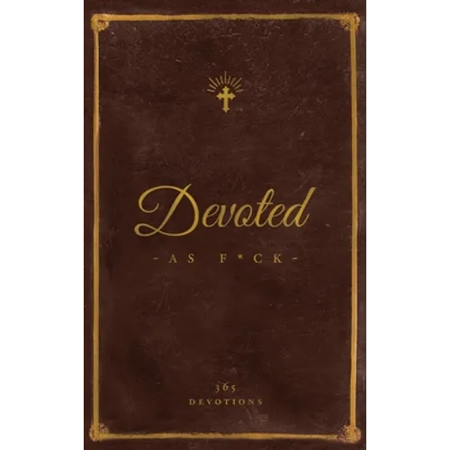 Devoted As F*ck: A Christocentric 