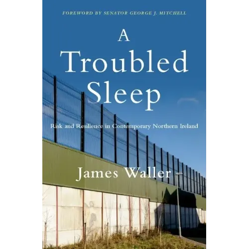 A Troubled Sleep: Risk and Resilience in Contemporary Northern Ireland - Hardcover