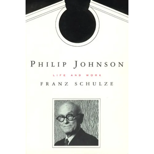 Philip Johnson: Life and Work - Paperback