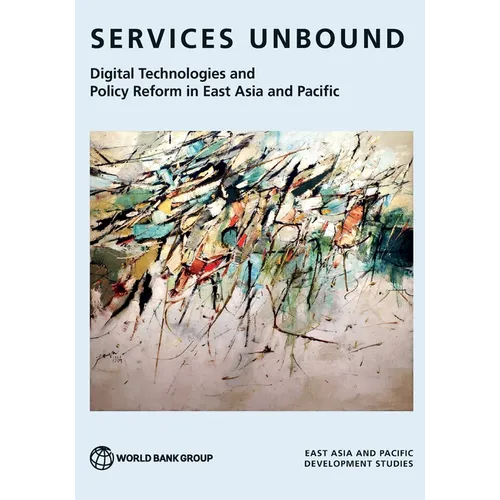 Services Unbound: Digital Technologies and Policy Reform in East Asia and Pacific - Paperback