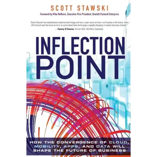 Inflection Point: How the Convergence of Cloud, Mobility, Apps, and Data Will Shape the Future of Business - Paperback
