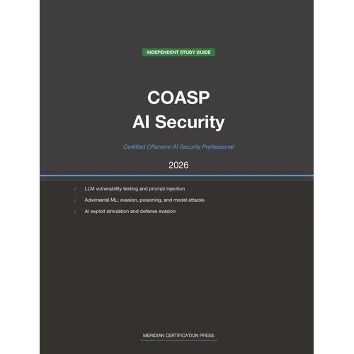 EC-Council COASP Exam Study Guide 2026: Certified Offensive AI Security Professional: Complete Exam Prep with Practice Questions, Detailed Explanation - Paperback