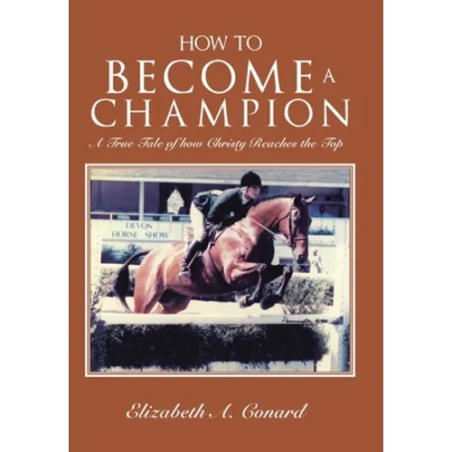 How to Become a Champion: A True Tale of How Christy Reaches the Top - Hardcover