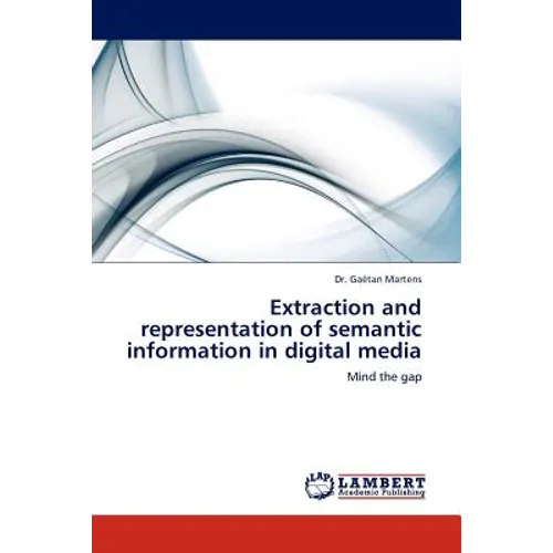 Extraction and Representation of Semantic Information in Digital Media