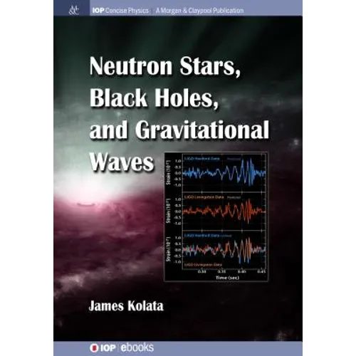 Neutron Stars, Black Holes, and Gravitational Waves - Hardcover