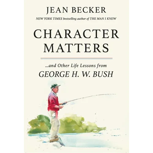 Character Matters: And Other Life Lessons from George H. W. Bush - Paperback
