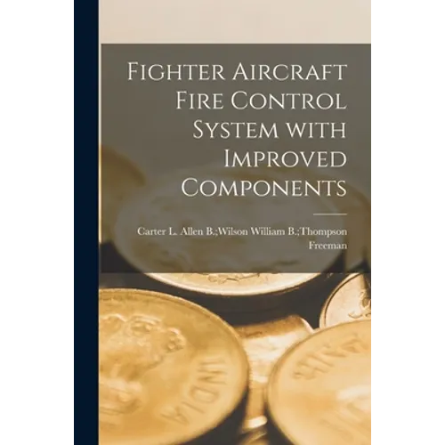 Fighter Aircraft Fire Control System With Improved Components - Paperback