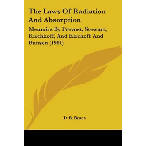 The Laws Of Radiation And Absorption: Memoirs By Prevost, Stewart, Kirchhoff, And Kirchoff And Bunsen (1901) - Paperback