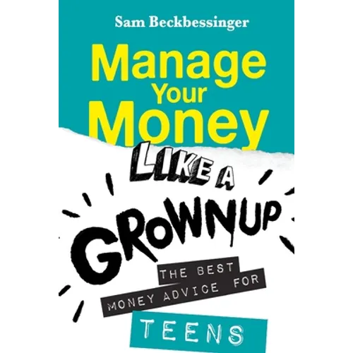 Manage Your Money Like a Grownup: The best money advice for Teens - Paperback