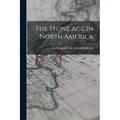The Stone Age in North America - Paperback