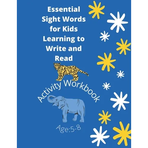 Essential Sight Words for Kids Learning to Write and Read: Learn, Trace & Practice The Most Common High Frequency Words For Kids Learning To Write & R - Paperback