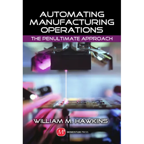 Automating Manufacturing Operations: The Penultimate Approach