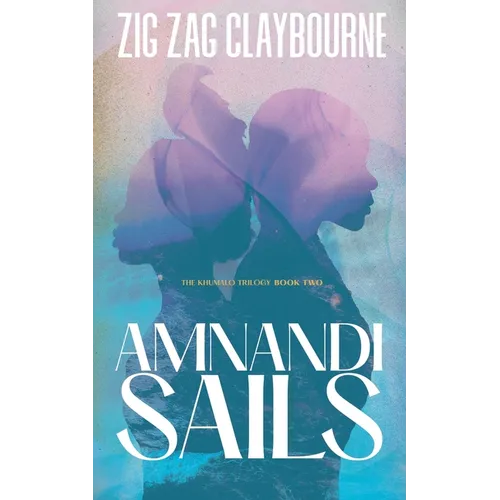 Amnandi Sails: Book 2 of the Khumalo Trilogy - Paperback