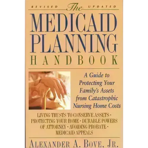 The Medicaid Planning Handbook: A Guide to Protecting Your Family's Assets from Catastrophic Nursing Home Costs - Paperback