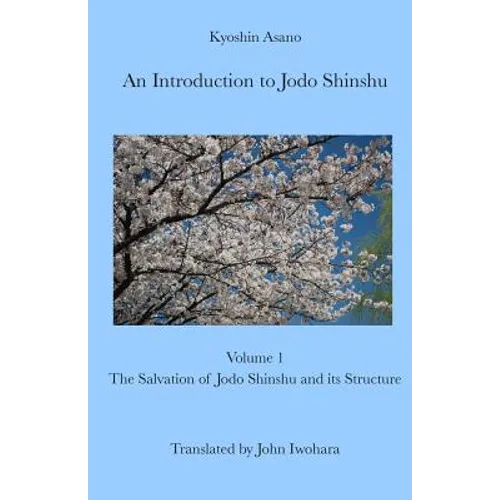 An Introduction to Jodo Shinshu: Volume 1: The Salvation of Jodo Shinshu and its Structure - Paperback